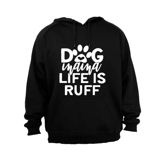 Dog Mama - Life is Ruff - Hoodie - BuyAbility South Africa