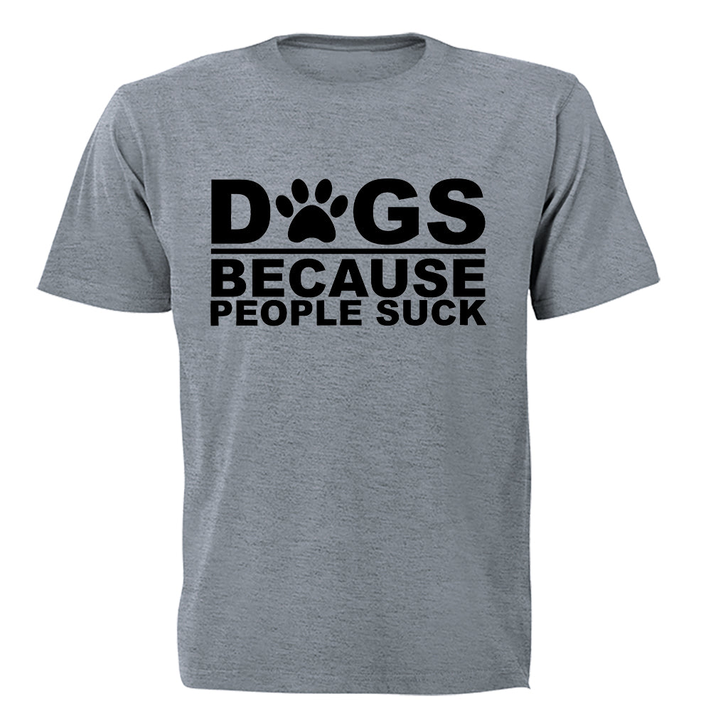 Dogs Because - Adults - T-Shirt - BuyAbility South Africa
