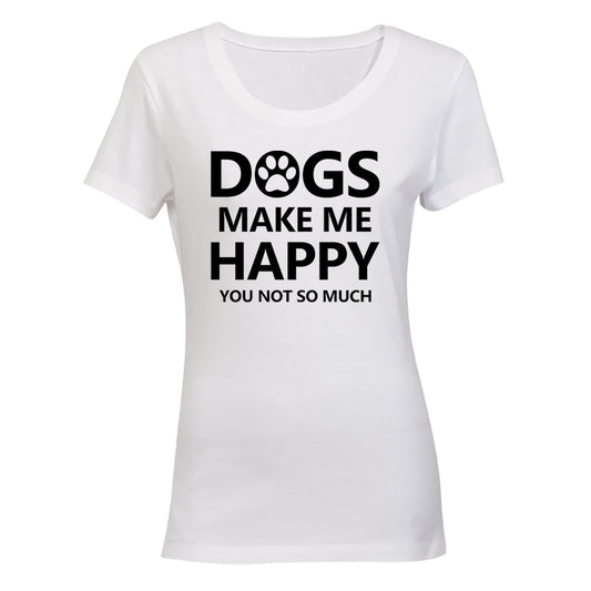 Dogs Make Me Happy - Ladies - T-Shirt - BuyAbility South Africa