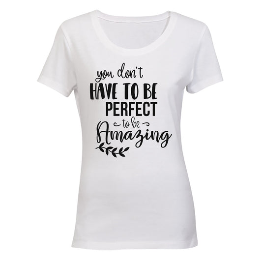 Don't Have To Be Perfect - Ladies - T-Shirt - BuyAbility South Africa