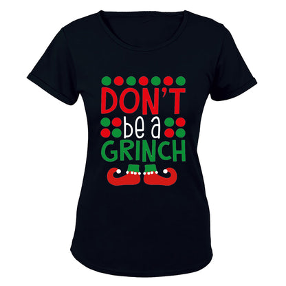Don't be a Grinch - Christmas - Ladies - T-Shirt - BuyAbility South Africa