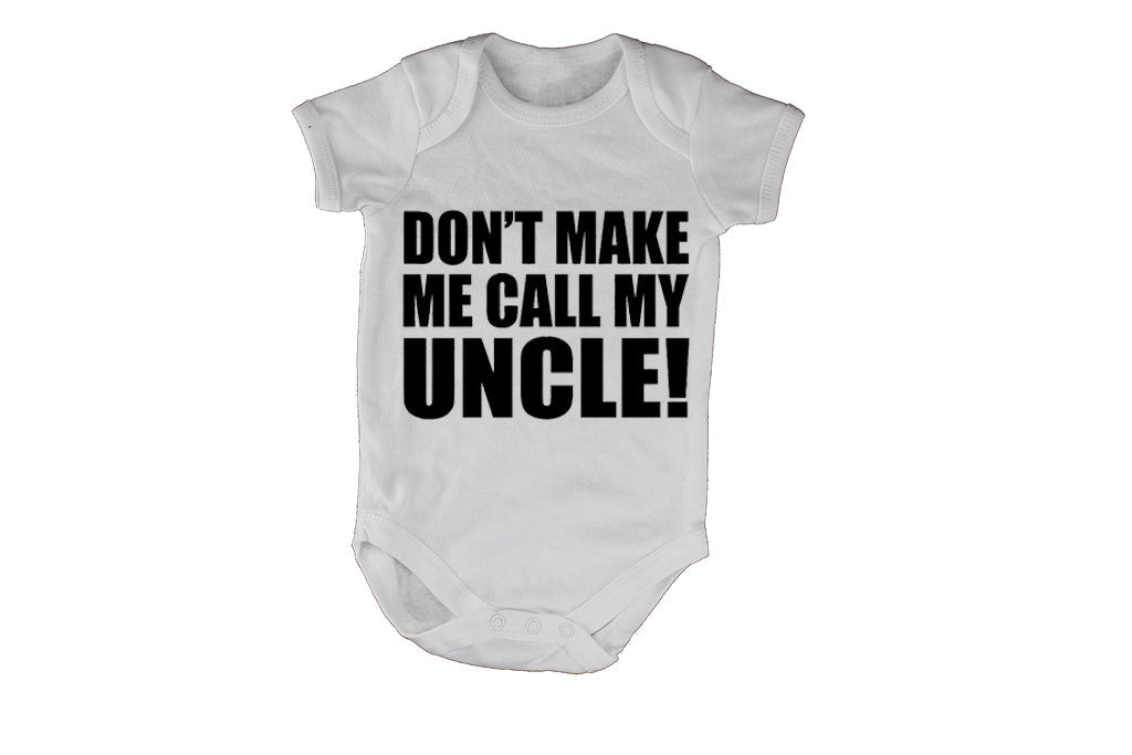 Dont Make Me Call My Uncle - Baby Grow - BuyAbility South Africa