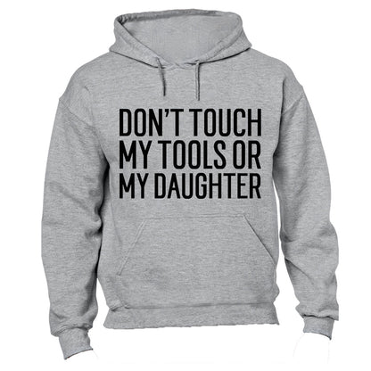 Don't Touch My Tools OR My Daughter - Hoodie - BuyAbility South Africa