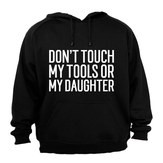 Don't Touch My Tools OR My Daughter - Hoodie - BuyAbility South Africa