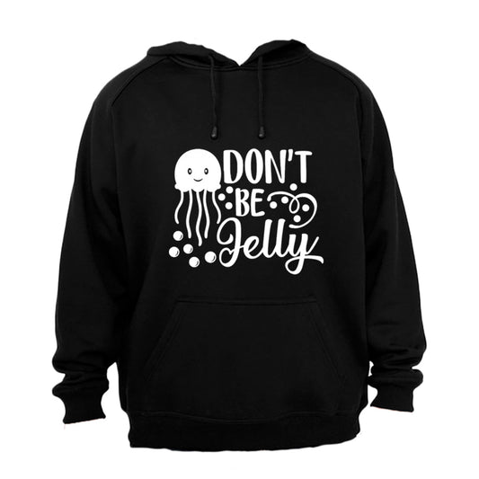 Don t Be Jelly - Hoodie - BuyAbility South Africa