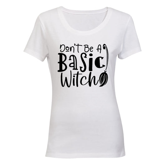Don t Be A Basic Witch - Broom - Halloween - Ladies - T-Shirt - BuyAbility South Africa