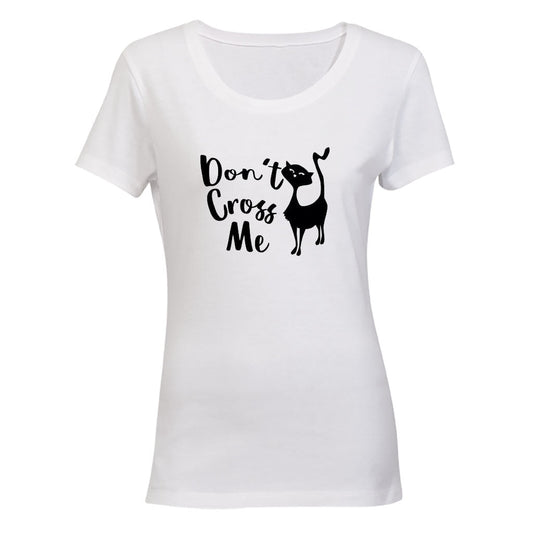 Don t Cross Me - Ladies - T-Shirt - BuyAbility South Africa