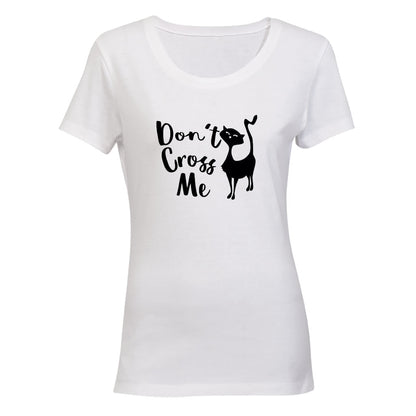 Don t Cross Me - Ladies - T-Shirt - BuyAbility South Africa