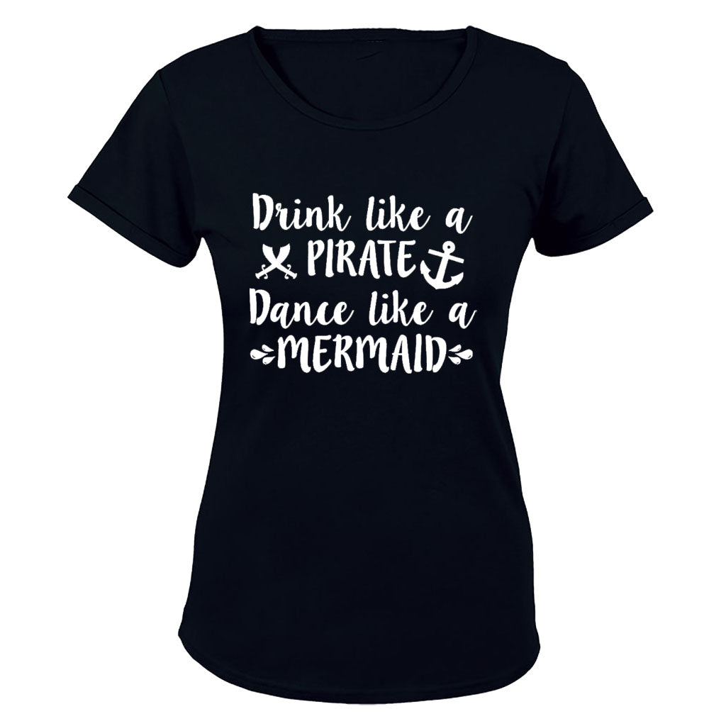 Drink Like a Pirate, Dance Like a Mermaid - Ladies - T-Shirt - BuyAbility South Africa