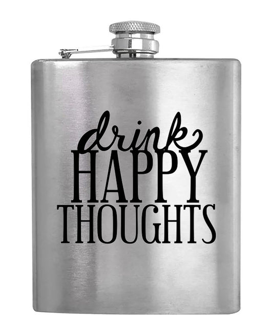 Drink Happy Thoughts - Hip Flask