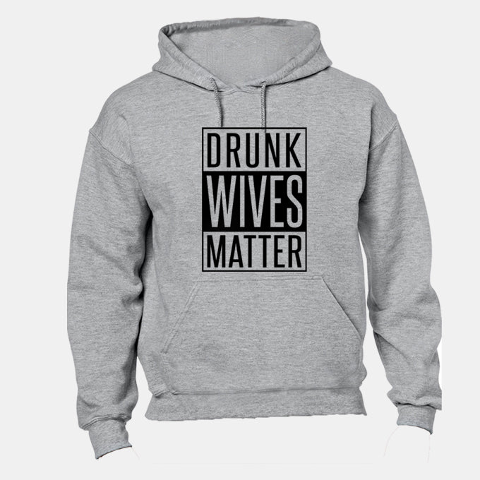Drunk Wives Matter - Hoodie - BuyAbility South Africa
