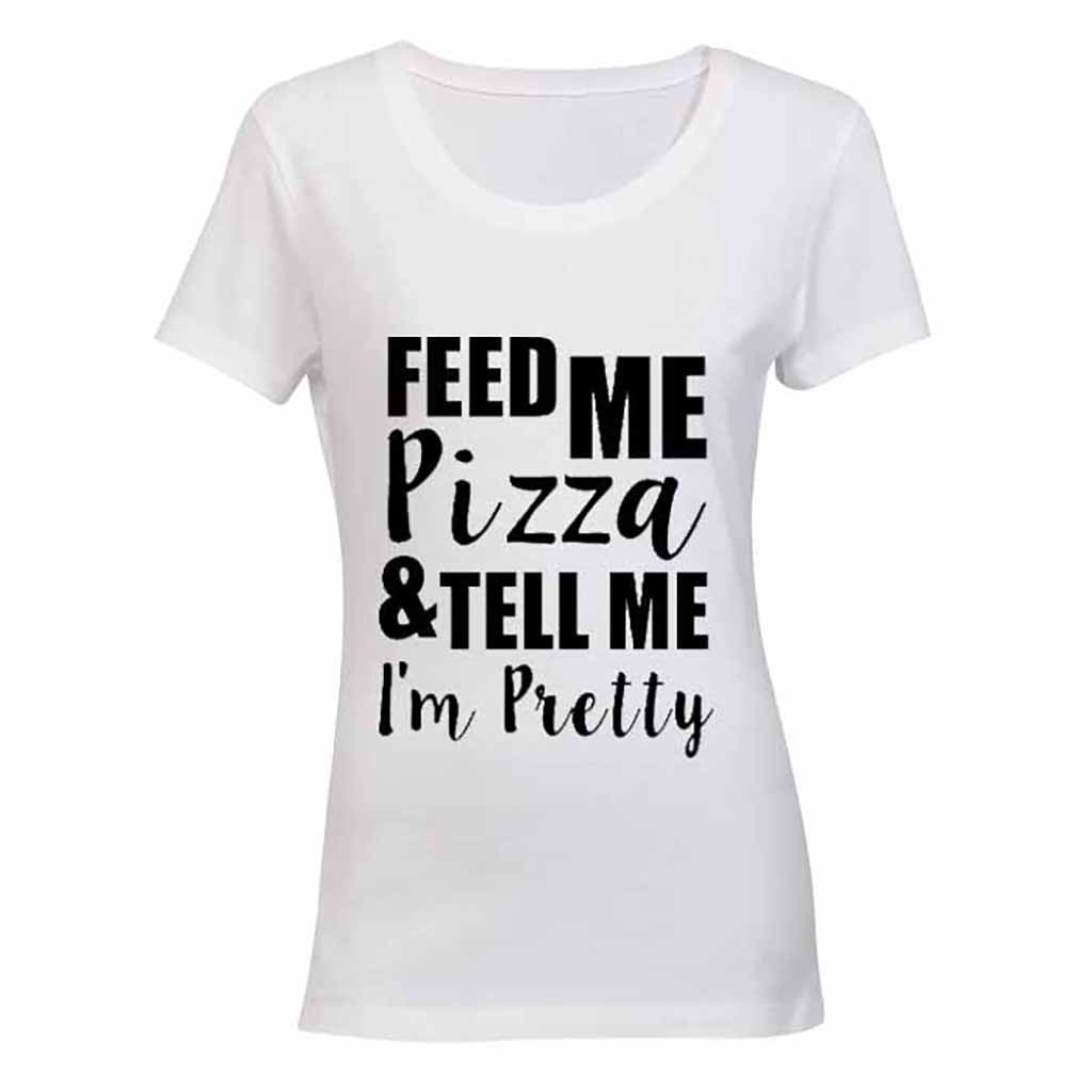 Feed Me PIZZA & Tell Me I'm Pretty! BuyAbility SA