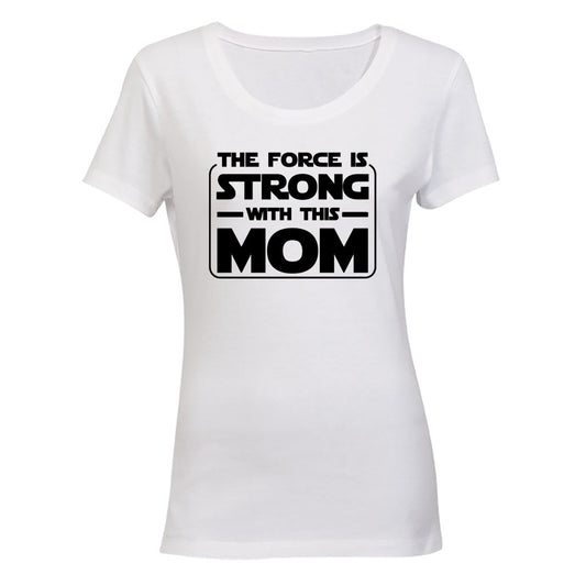 Force Is Strong - MOM - Ladies - T-Shirt - BuyAbility South Africa