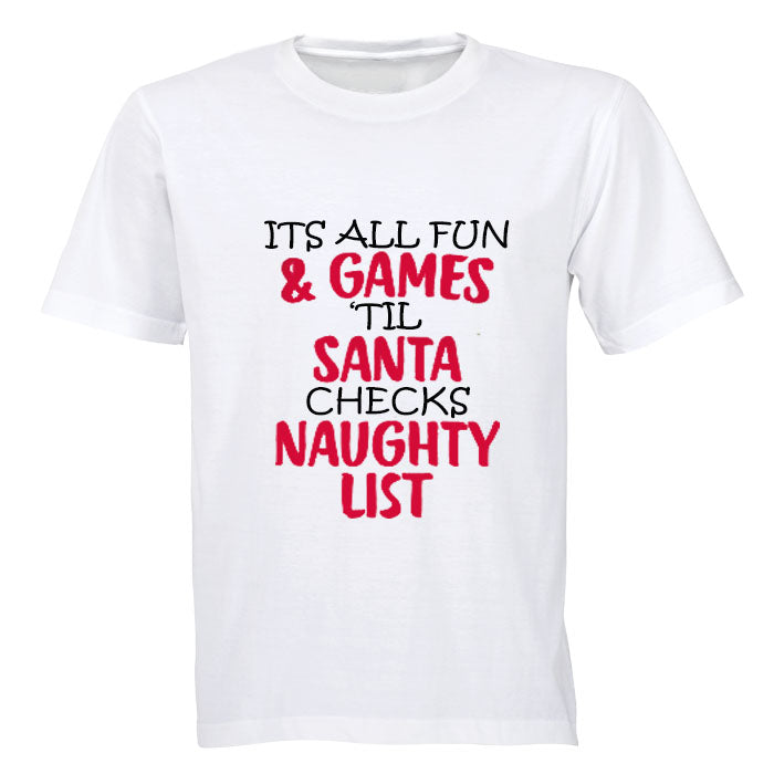 It's All Fun and Games until Santa checks the Naughty List! - Adults - T-Shirt - BuyAbility South Africa