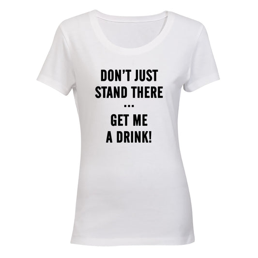 Get Me A Drink - Ladies - T-Shirt - BuyAbility South Africa