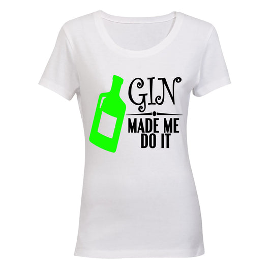 Gin Made Me Do It - Ladies - T-Shirt - BuyAbility South Africa