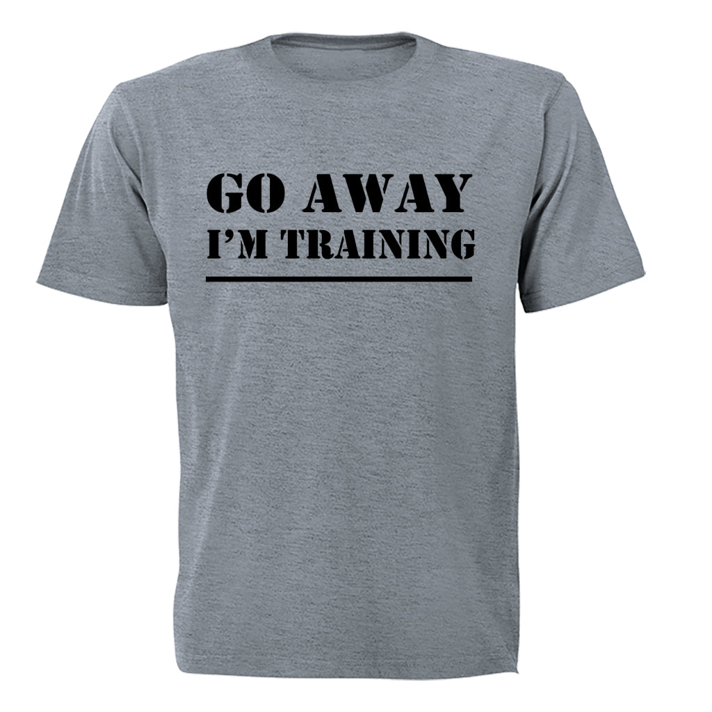 Go Away, I'm Training - Adults - T-Shirt - BuyAbility South Africa