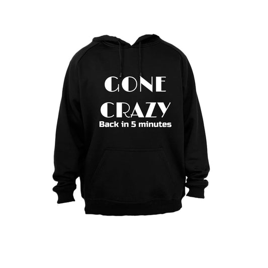 Gone Crazy - back in 5 minutes - Hoodie - BuyAbility South Africa