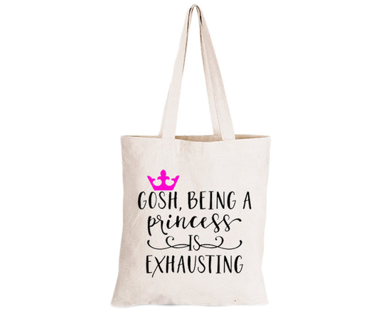 Being a Princess is Exhausting! - Eco-Cotton Natural Fibre Bag - BuyAbility South Africa