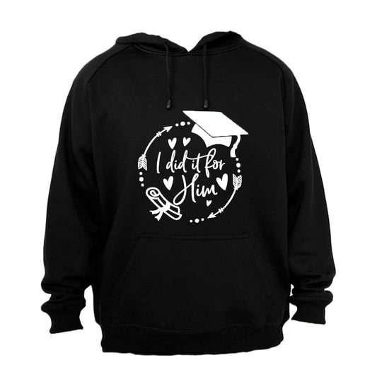Graduation - I Did It For HIM - Hoodie - BuyAbility South Africa