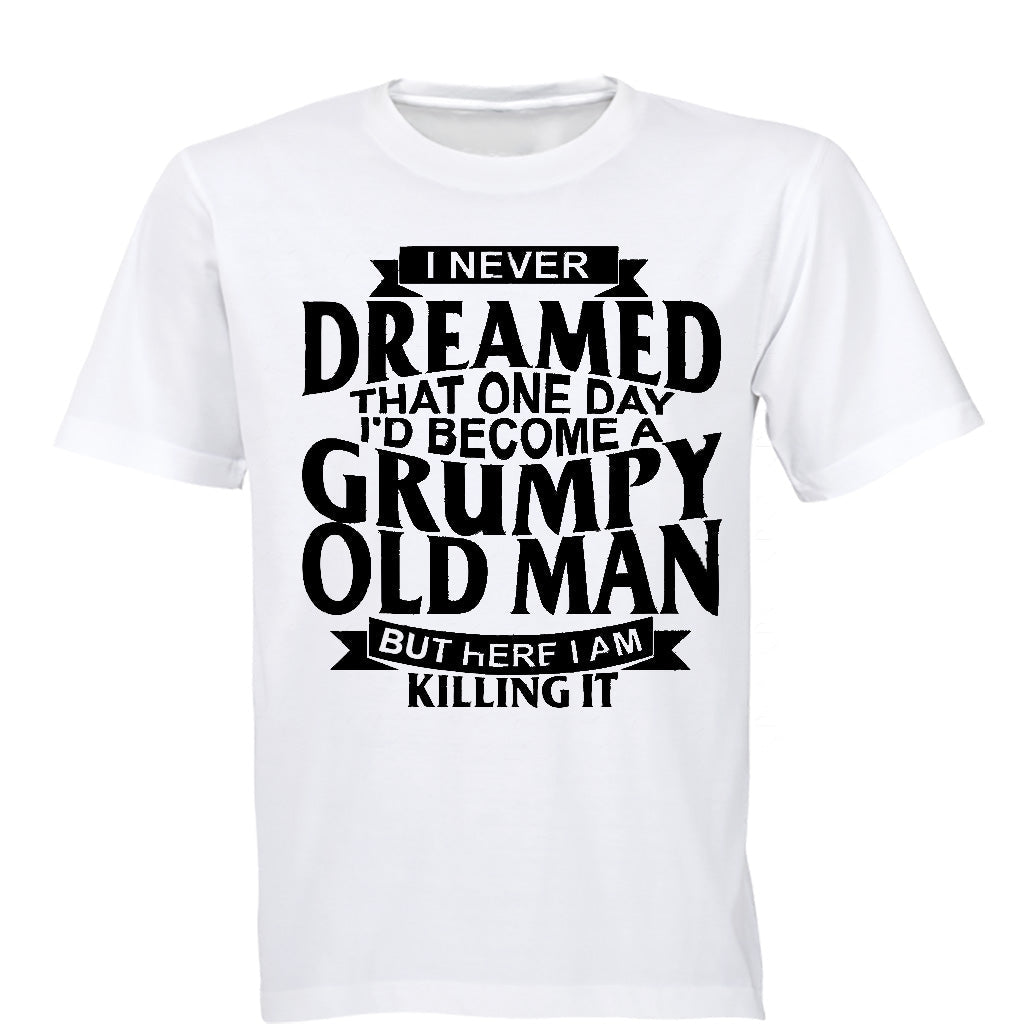 I Never Dreamed To Become A GRUMPY OLD MAN - Adults - T-Shirt - BuyAbility South Africa