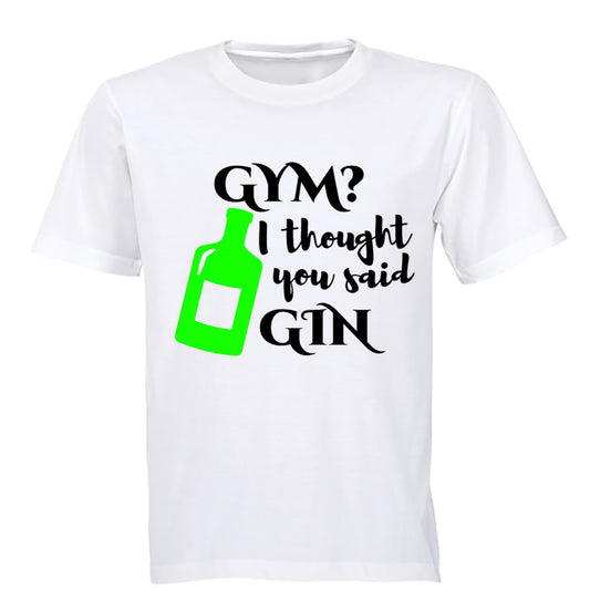 Gym? I Though You Said Gin - Adults - T-Shirt - BuyAbility South Africa