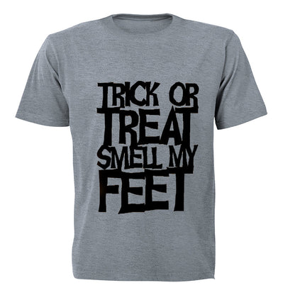 Trick or Treat, Smell my Feet - Halloween Inspired! - Adults - T-Shirt