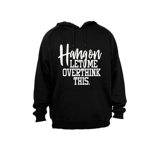 Hang On - Let Me Overthink This - Hoodie - BuyAbility South Africa