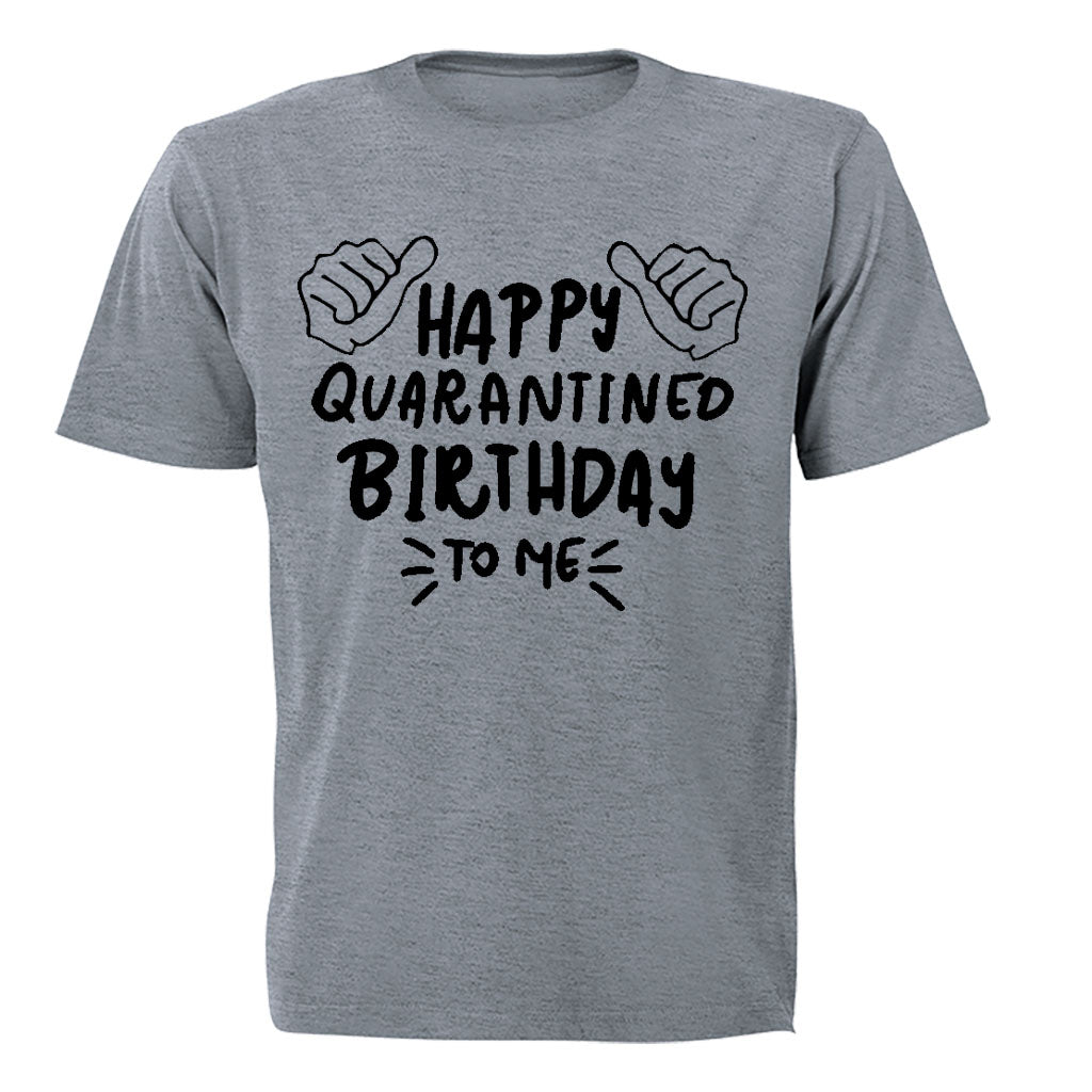 Happy Quarantined Birthday To Me - Adults - T-Shirt - BuyAbility South Africa