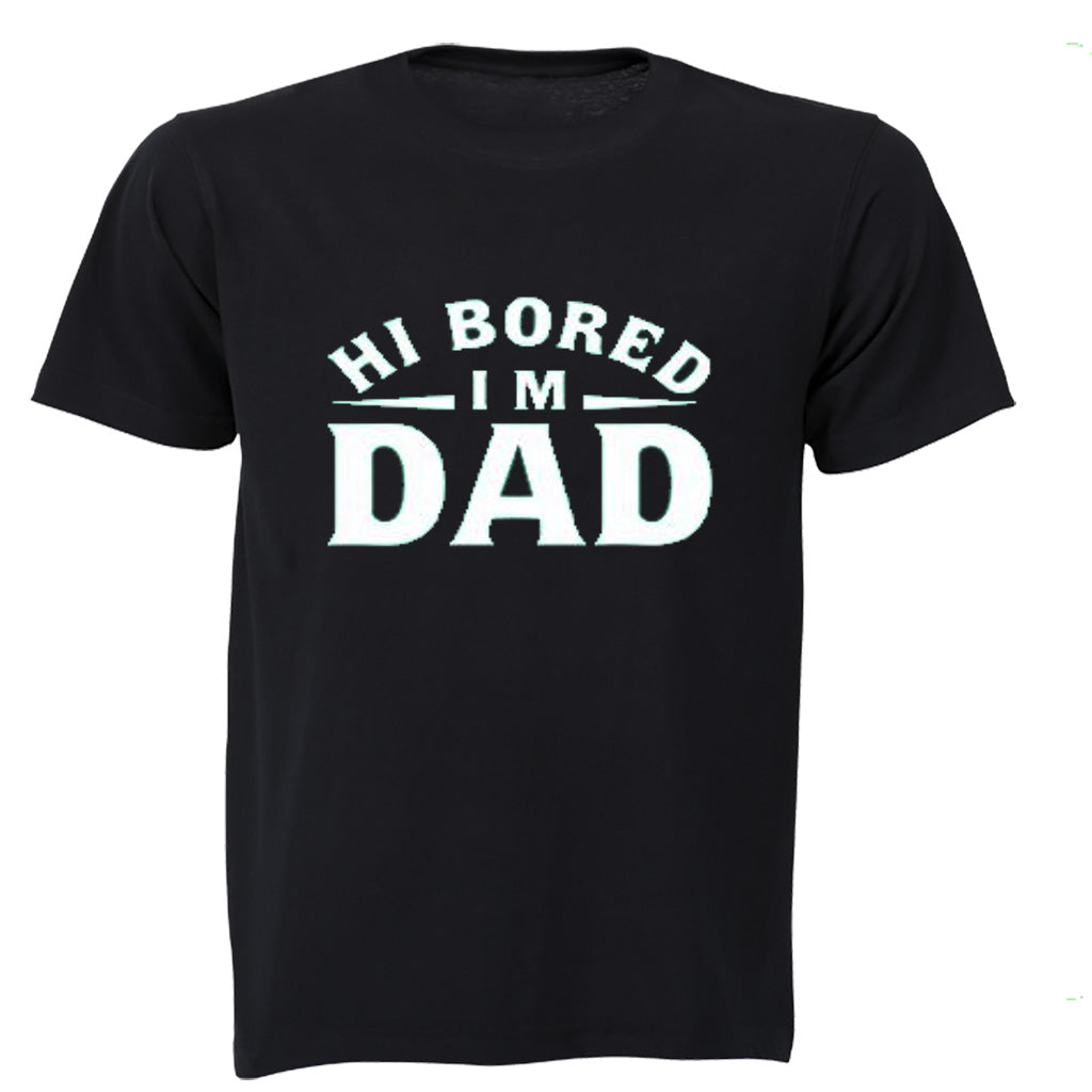 Hi Bored - I m DAD - Adults - T-Shirt - BuyAbility South Africa