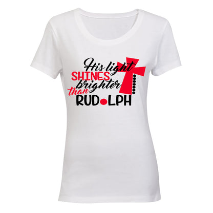 His Light Shines Brighter Than Rudolph - Christmas - Ladies - T-Shirt - BuyAbility South Africa