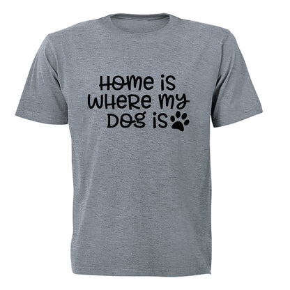 Home is Where My Dog Is - Adults - T-Shirt - BuyAbility South Africa