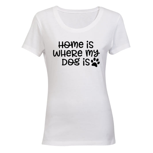 Home is Where My Dog Is - Ladies - T-Shirt - BuyAbility South Africa