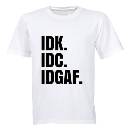 IDK. IDC. IDGAF. - Adults - T-Shirt - BuyAbility South Africa