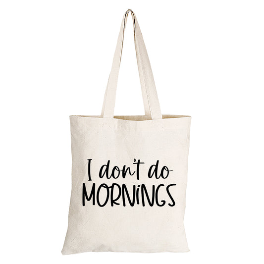 I Don't Do Mornings - Eco-Cotton Natural Fibre Bag