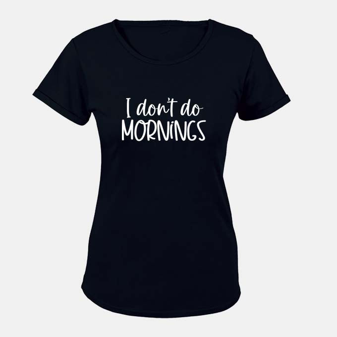 I Don't Do Mornings - Ladies - T-Shirt - BuyAbility South Africa