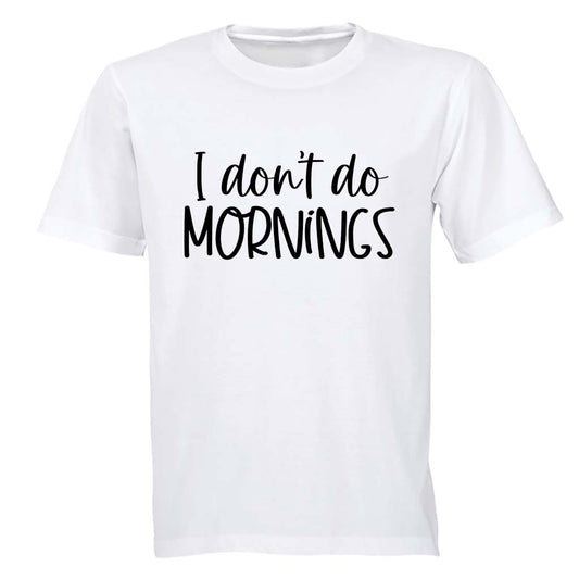 I Don't Do Mornings - Adults - T-Shirt - BuyAbility South Africa