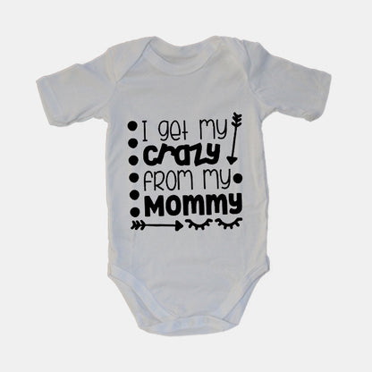 I Get My Crazy From My Mommy - Baby Grow