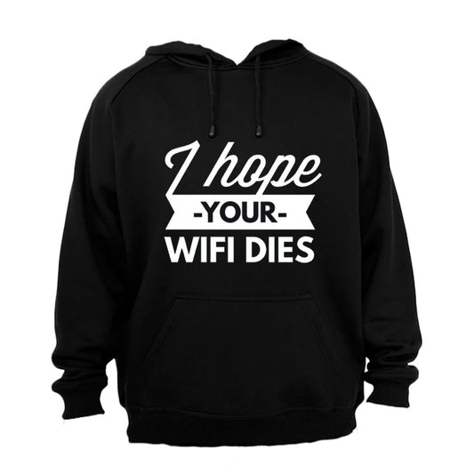 I Hope Your WIFI Dies - Hoodie - BuyAbility South Africa