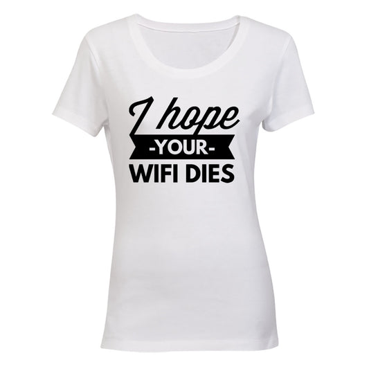 I Hope Your WIFI Dies - Ladies - T-Shirt - BuyAbility South Africa