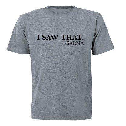 "I Saw That" - Karma - Adults - T-Shirt