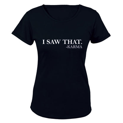 "I Saw That" - Karma - Ladies - T-Shirt