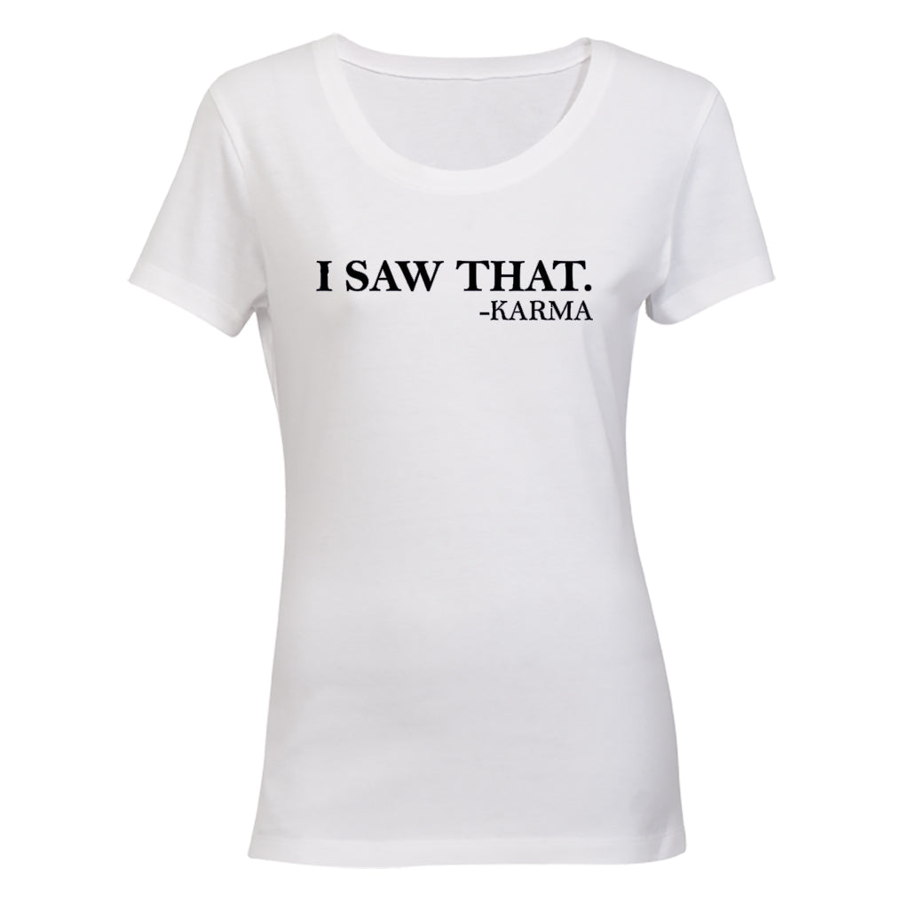 "I Saw That" - Karma - Ladies - T-Shirt