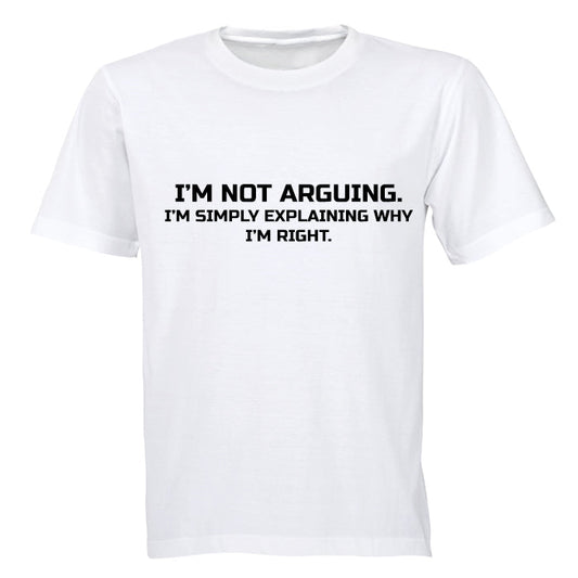 I'm Not Arguing - Adults - T-Shirt - BuyAbility South Africa