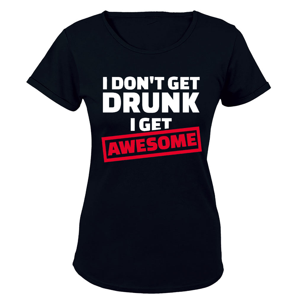 I Don't Get Drunk - I Get Awesome - BuyAbility South Africa