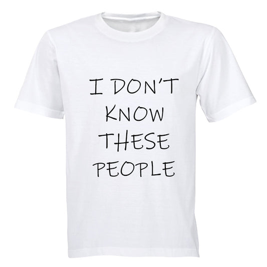 I Don't Know These People! - Adults - T-Shirt - BuyAbility South Africa