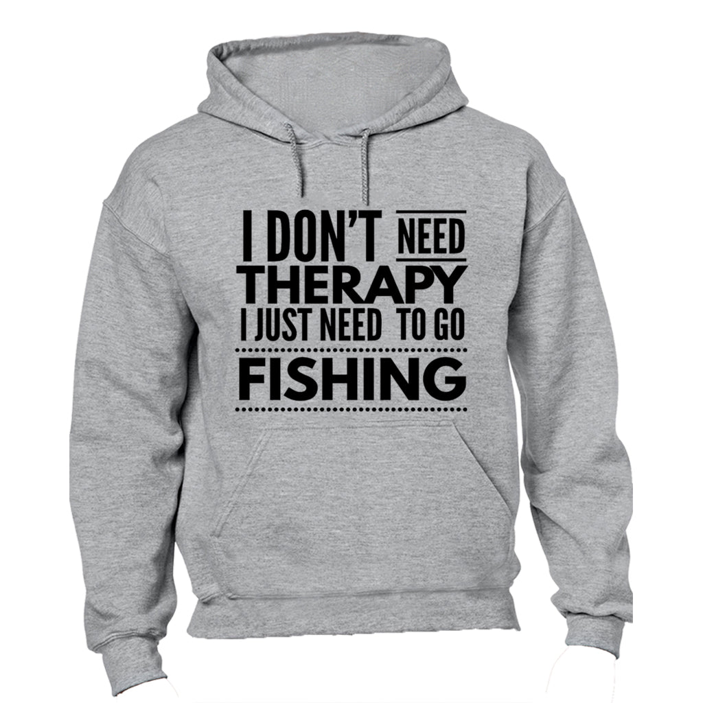 I Don't Need Therapy - Fishing - Hoodie - BuyAbility South Africa