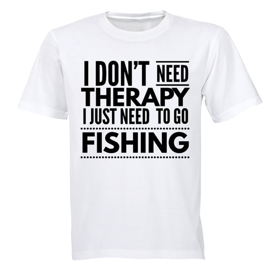 I Don't Need Therapy - Fishing - Adults - T-Shirt - BuyAbility South Africa