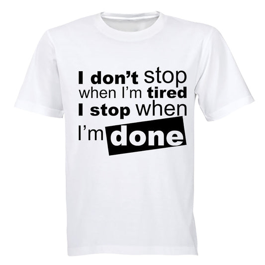 I don t stop when I m Tired.. - Adults - T-Shirt - BuyAbility South Africa