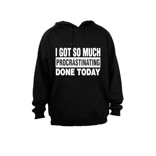 I Got So Much Procrastinating Done Today - Hoodie - BuyAbility South Africa